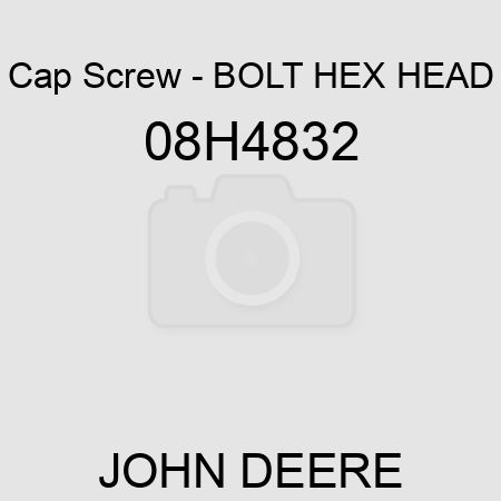 Cap Screw - BOLT, HEX HEAD 08H4832