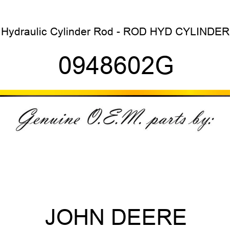 Hydraulic Cylinder Rod - ROD, HYD CYLINDER 0948602G