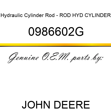 Hydraulic Cylinder Rod - ROD, HYD CYLINDER 0986602G