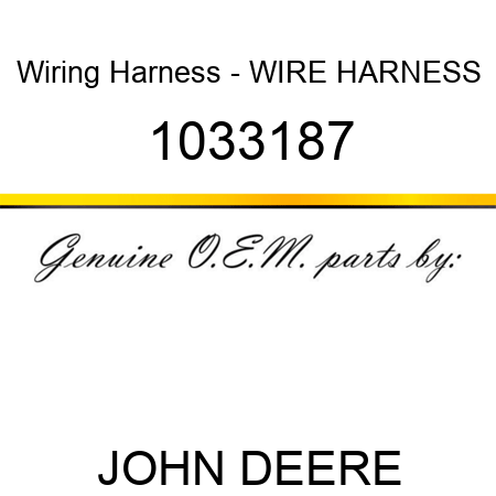 Wiring Harness - WIRE HARNESS 1033187