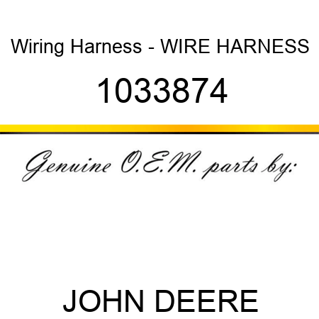 Wiring Harness - WIRE HARNESS 1033874