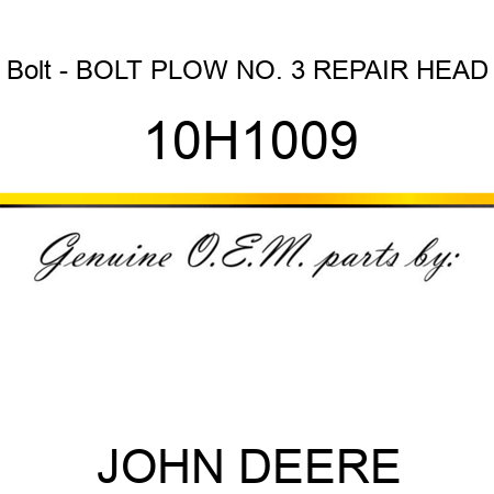 Bolt - BOLT, PLOW, NO. 3 REPAIR HEAD 10H1009