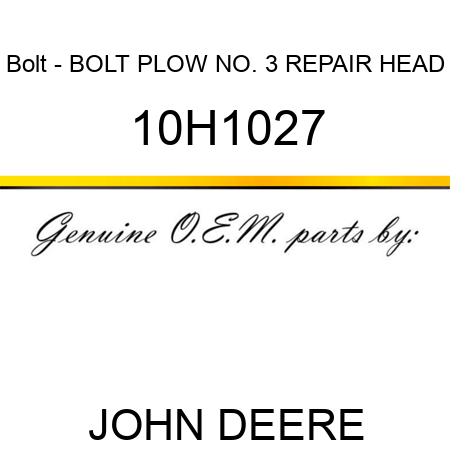 Bolt - BOLT, PLOW, NO. 3 REPAIR HEAD 10H1027