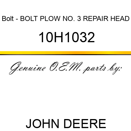 Bolt - BOLT, PLOW, NO. 3 REPAIR HEAD 10H1032