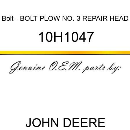 Bolt - BOLT, PLOW, NO. 3 REPAIR HEAD 10H1047