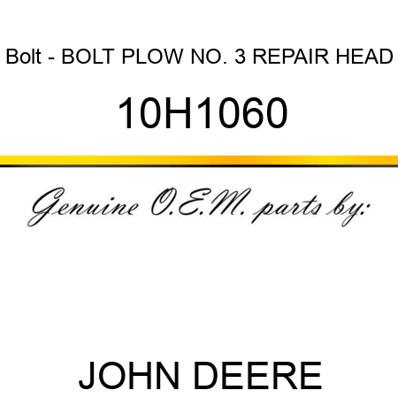 Bolt - BOLT, PLOW, NO. 3 REPAIR HEAD 10H1060