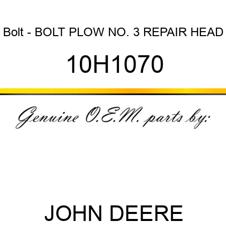 Bolt - BOLT, PLOW, NO. 3 REPAIR HEAD 10H1070