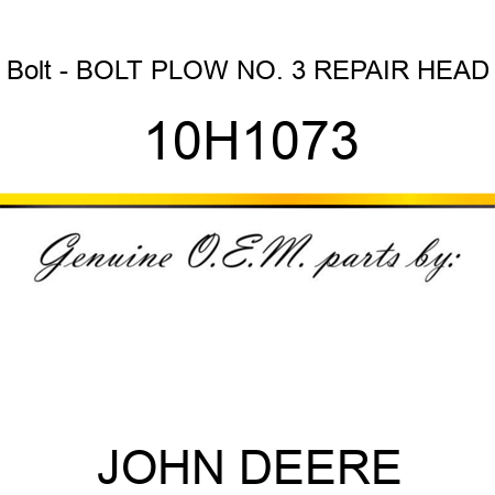 Bolt - BOLT, PLOW, NO. 3 REPAIR HEAD 10H1073