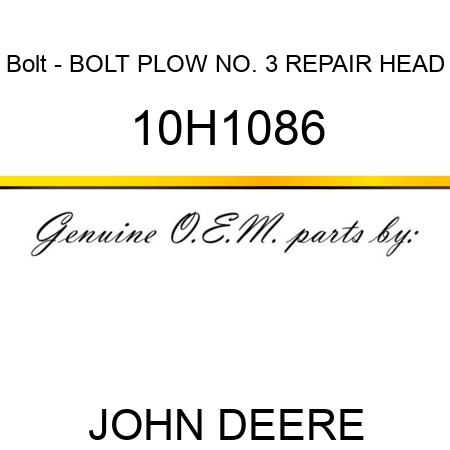 Bolt - BOLT, PLOW, NO. 3 REPAIR HEAD 10H1086