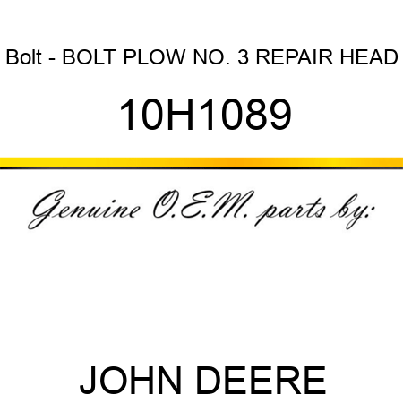 Bolt - BOLT, PLOW, NO. 3 REPAIR HEAD 10H1089