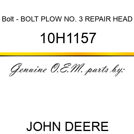 Bolt - BOLT, PLOW, NO. 3 REPAIR HEAD 10H1157