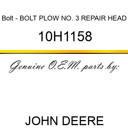 Bolt - BOLT, PLOW, NO. 3 REPAIR HEAD 10H1158