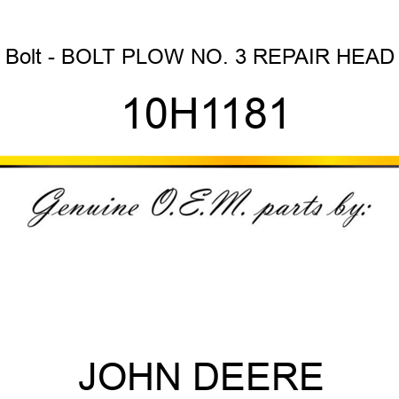 Bolt - BOLT, PLOW, NO. 3 REPAIR HEAD 10H1181
