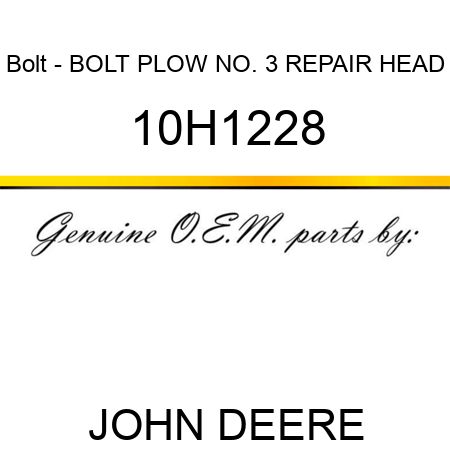 Bolt - BOLT, PLOW, NO. 3 REPAIR HEAD 10H1228