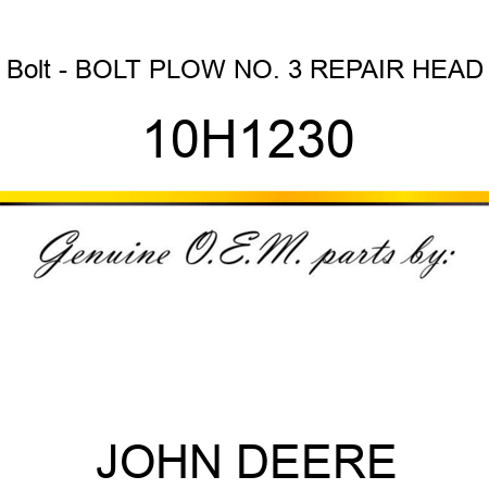 Bolt - BOLT, PLOW, NO. 3 REPAIR HEAD 10H1230