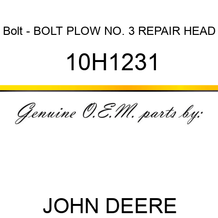 Bolt - BOLT, PLOW, NO. 3 REPAIR HEAD 10H1231