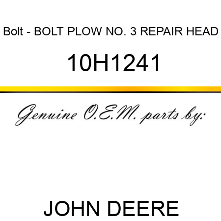 Bolt - BOLT, PLOW, NO. 3 REPAIR HEAD 10H1241