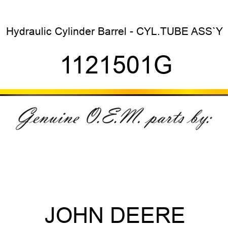 Hydraulic Cylinder Barrel - CYL.TUBE ASS`Y 1121501G