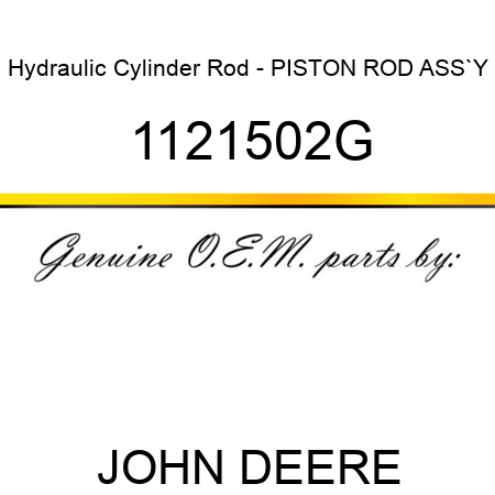 Hydraulic Cylinder Rod - PISTON ROD ASS`Y 1121502G