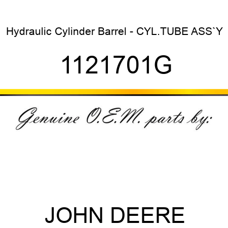 Hydraulic Cylinder Barrel - CYL.TUBE ASS`Y 1121701G