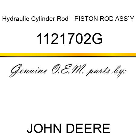 Hydraulic Cylinder Rod - PISTON ROD ASS`Y 1121702G