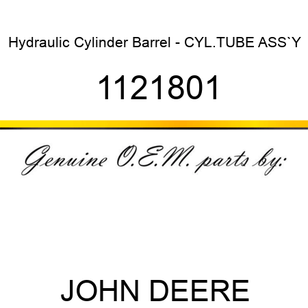 Hydraulic Cylinder Barrel - CYL.TUBE ASS`Y 1121801