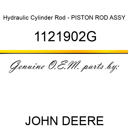 Hydraulic Cylinder Rod - PISTON ROD ASSY 1121902G