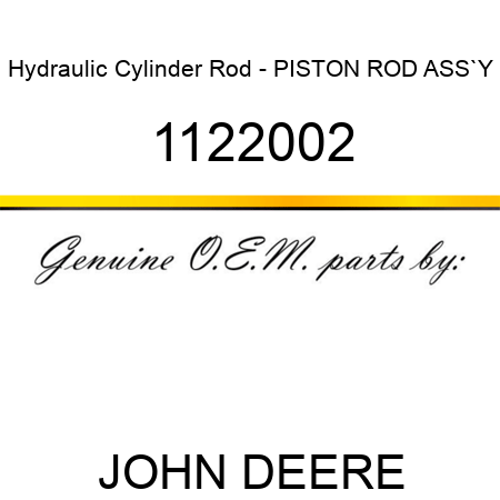 Hydraulic Cylinder Rod - PISTON ROD ASS`Y 1122002