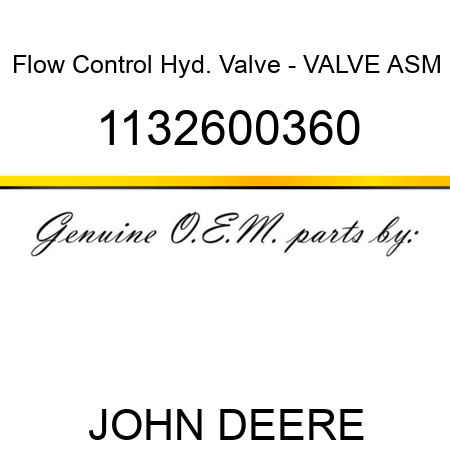 Flow Control Hyd. Valve - VALVE ASM, 1132600360
