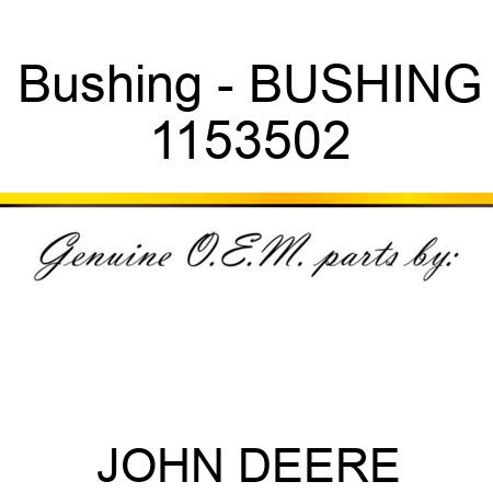 Bushing - BUSHING 1153502