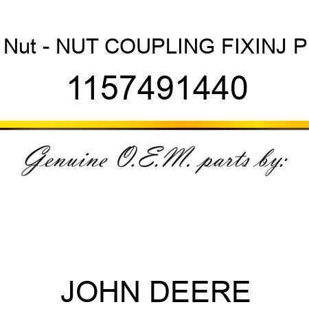 Nut - NUT, COUPLING FIX,INJ P 1157491440