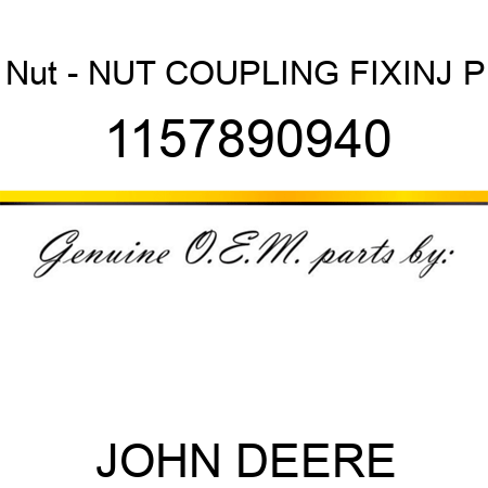 Nut - NUT, COUPLING FIX,INJ P 1157890940