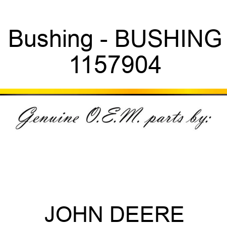 Bushing - BUSHING 1157904