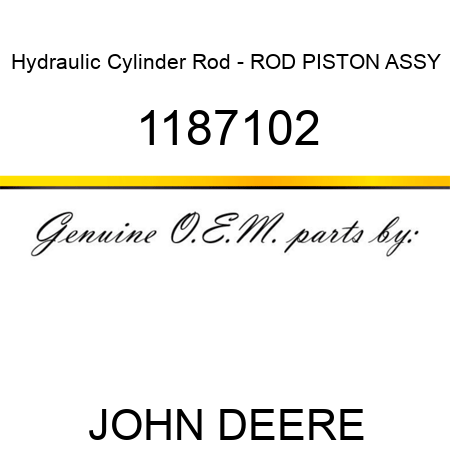 Hydraulic Cylinder Rod - ROD PISTON ASSY 1187102