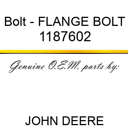 Bolt - FLANGE BOLT 1187602