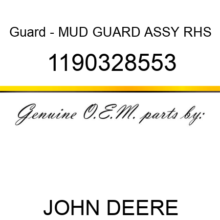 Guard - MUD GUARD ASSY RHS 1190328553