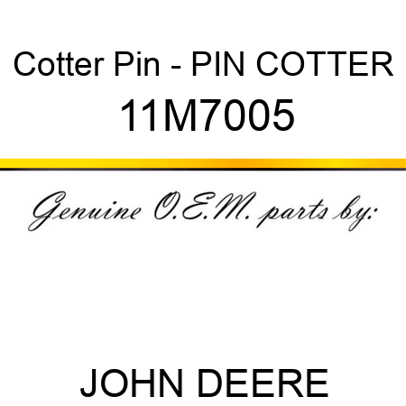 Cotter Pin - PIN, COTTER 11M7005