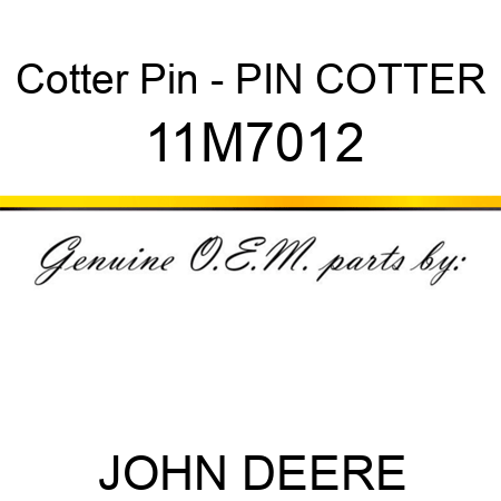 Cotter Pin - PIN, COTTER 11M7012