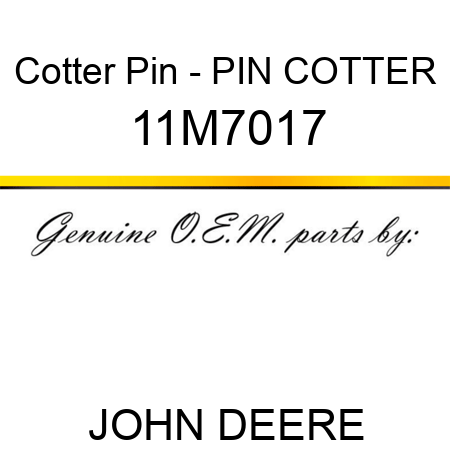 Cotter Pin - PIN, COTTER 11M7017