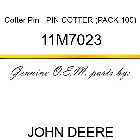 Cotter Pin - PIN, COTTER (PACK 100) 11M7023