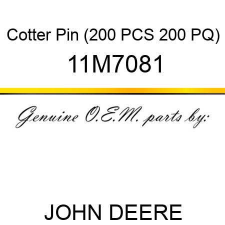 Cotter Pin (200 PCS 200 PQ) 11M7081