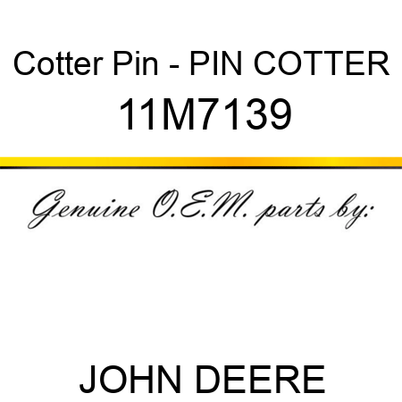 Cotter Pin - PIN, COTTER 11M7139