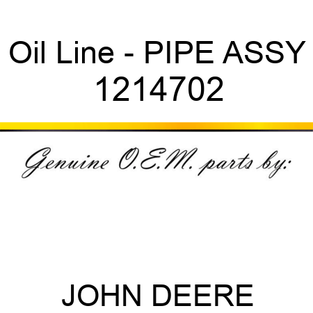 Oil Line - PIPE ASSY 1214702