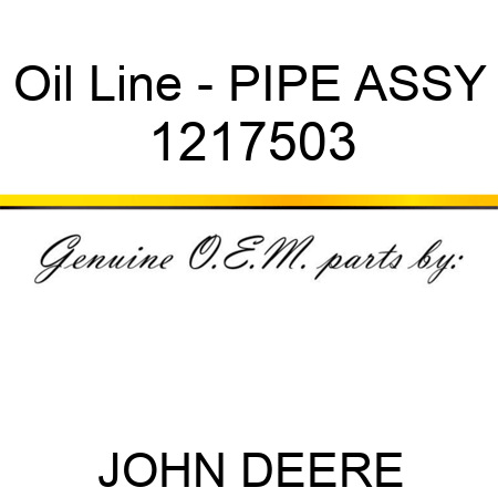 Oil Line - PIPE ASSY 1217503