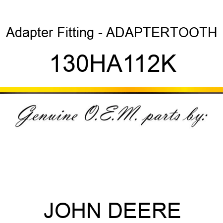 Adapter Fitting - ADAPTER,TOOTH 130HA112K