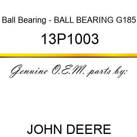 Ball Bearing - BALL BEARING G185 13P1003
