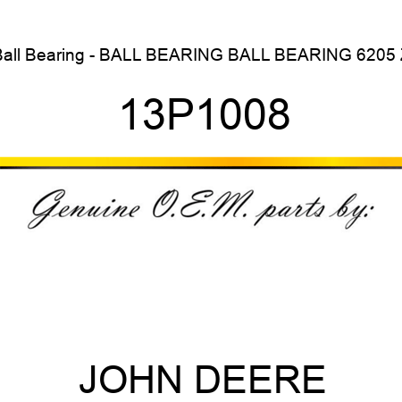 Ball Bearing - BALL BEARING, BALL BEARING 6205 Z 13P1008