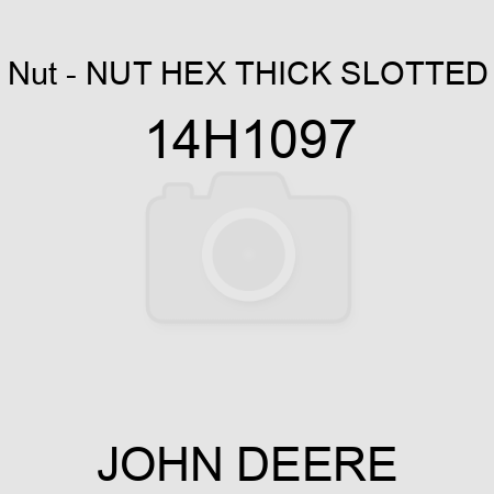 Nut - NUT, HEX THICK SLOTTED 14H1097