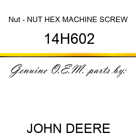 Nut - NUT, HEX MACHINE SCREW 14H602
