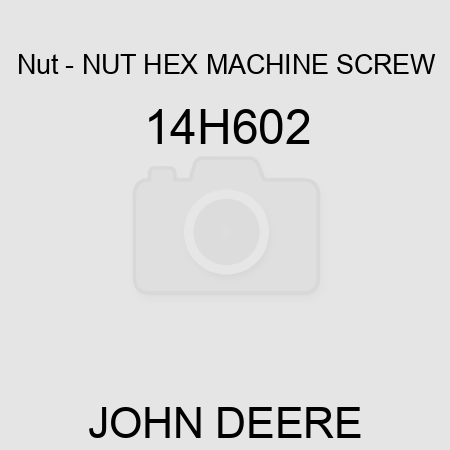 Nut - NUT, HEX MACHINE SCREW 14H602